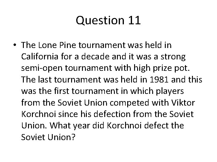 Question 11 • The Lone Pine tournament was held in California for a decade Question 11 • The Lone Pine tournament was held in California for a decade