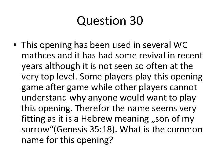 Question 30 • This opening has been used in several WC mathces and it Question 30 • This opening has been used in several WC mathces and it