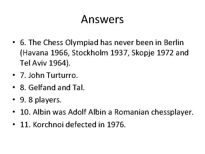 Answers • 6. The Chess Olympiad has never been in Berlin (Havana 1966, Stockholm Answers • 6. The Chess Olympiad has never been in Berlin (Havana 1966, Stockholm