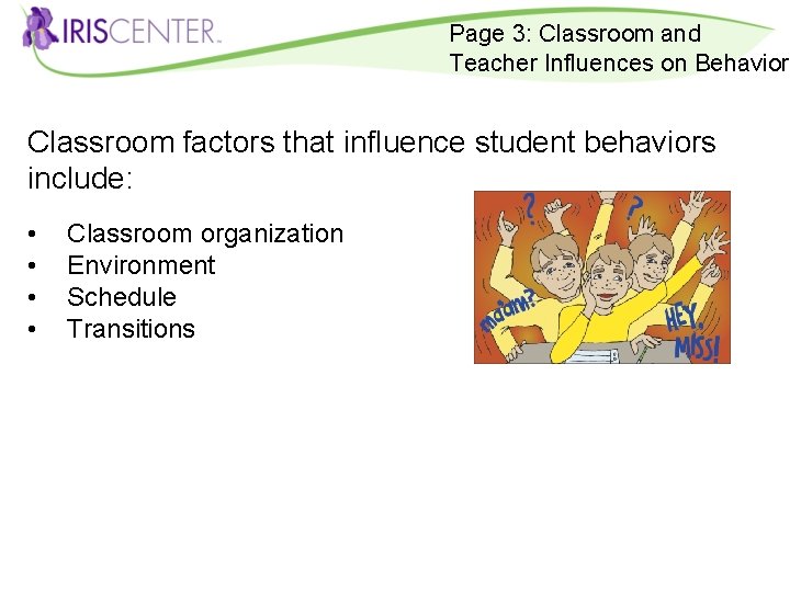 Page 3: Classroom and Teacher Influences on Behavior Classroom factors that influence student behaviors