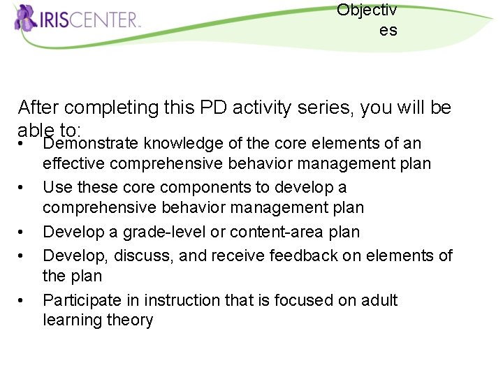 Objectiv es After completing this PD activity series, you will be able to: •