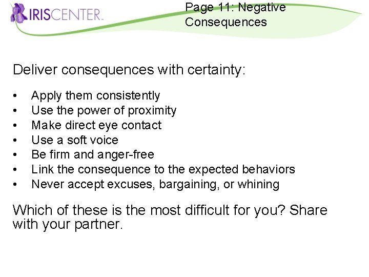 Page 11: Negative Consequences Deliver consequences with certainty: • • Apply them consistently Use