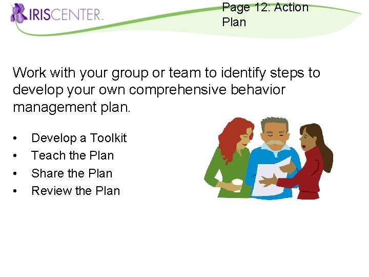 Page 12: Action Plan Work with your group or team to identify steps to