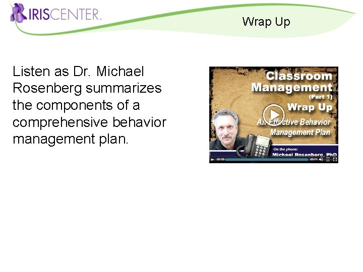 Wrap Up Listen as Dr. Michael Rosenberg summarizes the components of a comprehensive behavior