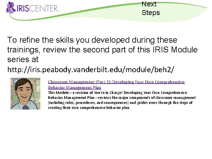Next Steps To refine the skills you developed during these trainings, review the second