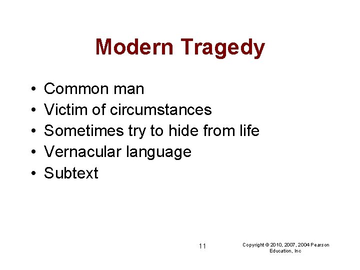 Modern Tragedy • • • Common man Victim of circumstances Sometimes try to hide
