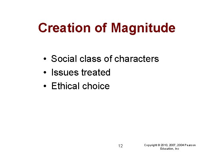 Creation of Magnitude • Social class of characters • Issues treated • Ethical choice