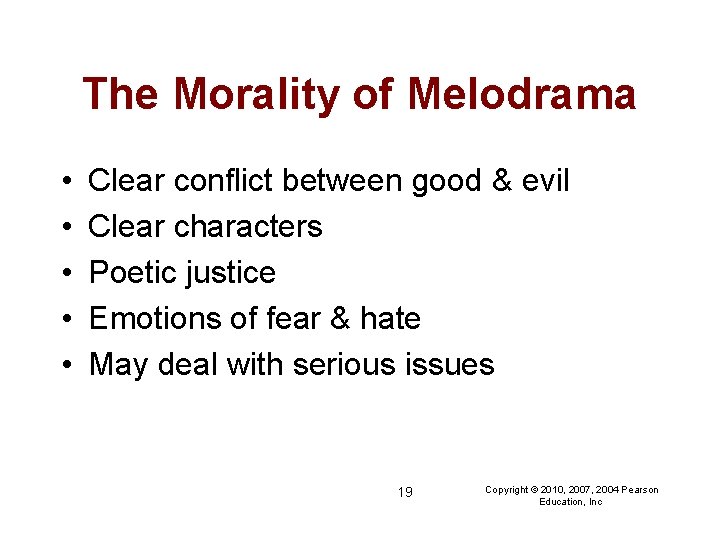 The Morality of Melodrama • • • Clear conflict between good & evil Clear