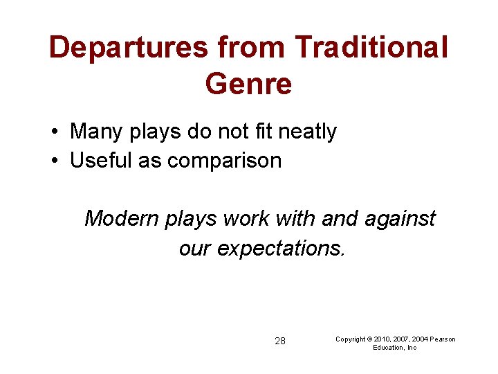 Departures from Traditional Genre • Many plays do not fit neatly • Useful as