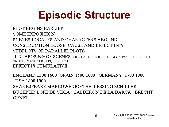 Episodic Structure PLOT BEGINS EARLIER SOME EXPOSITION SCENES LOCALES AND CHARACTERS ABOUND CONSTRUCTION LOOSE