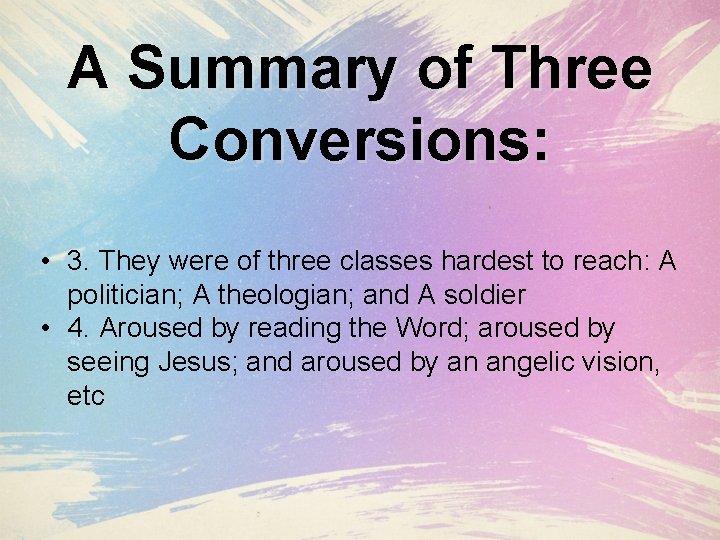 A Summary of Three Conversions: • 3. They were of three classes hardest to