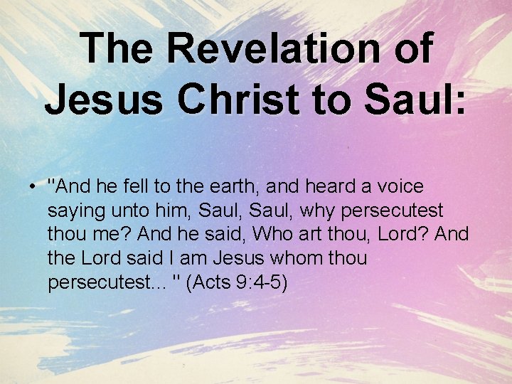 The Revelation of Jesus Christ to Saul: • "And he fell to the earth,