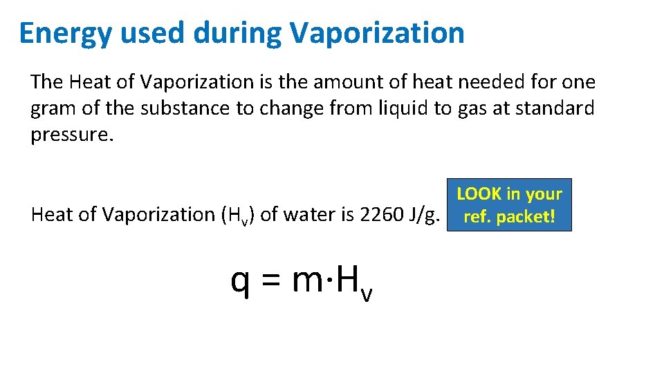 Energy used during Vaporization The Heat of Vaporization is the amount of heat needed