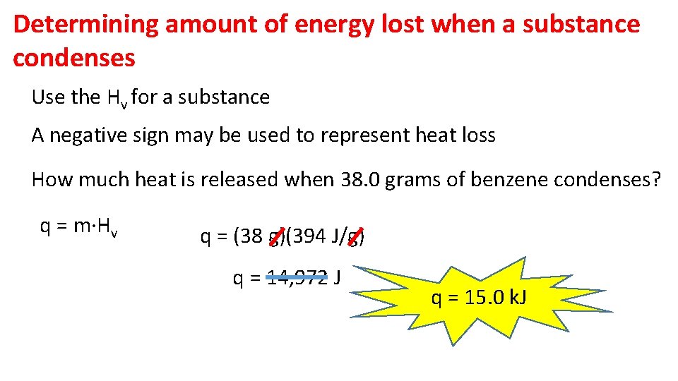Determining amount of energy lost when a substance condenses Use the Hv for a