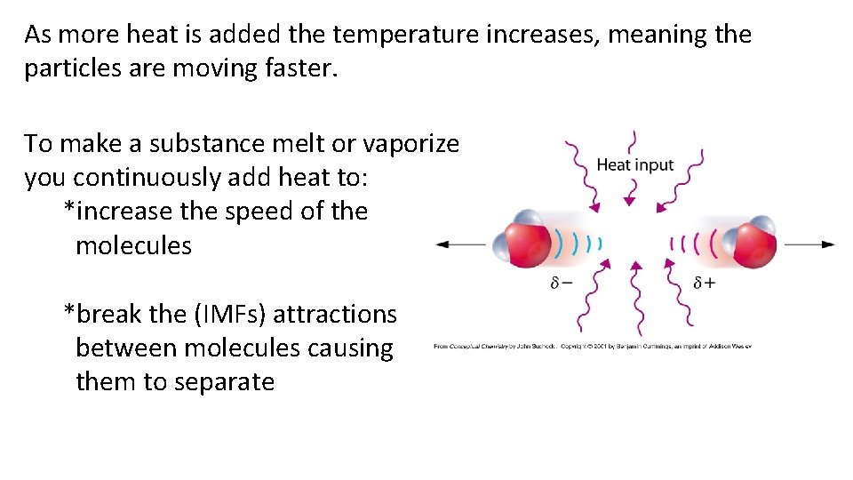As more heat is added the temperature increases, meaning the particles are moving faster.