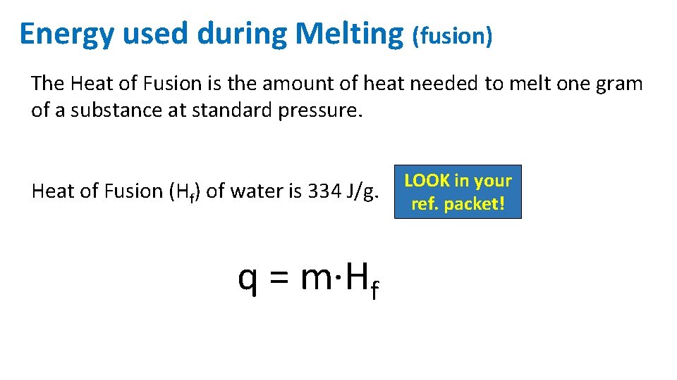Energy used during Melting (fusion) The Heat of Fusion is the amount of heat