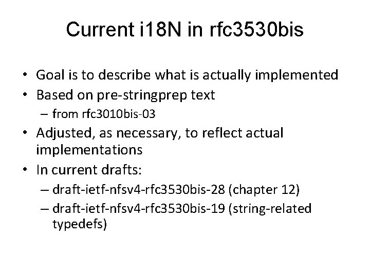 Current i 18 N in rfc 3530 bis • Goal is to describe what