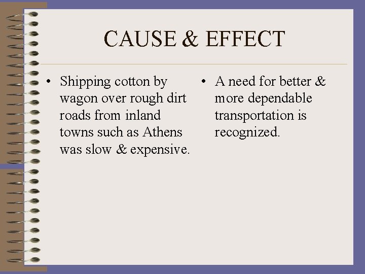 CAUSE & EFFECT • Shipping cotton by • A need for better & wagon