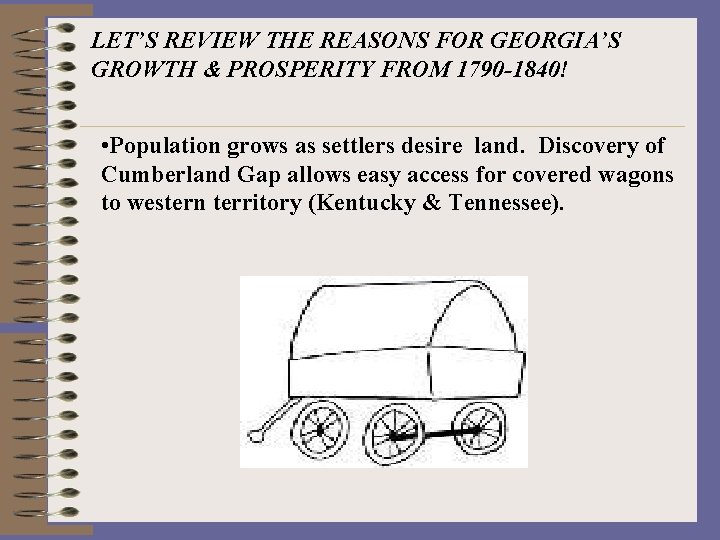LET’S REVIEW THE REASONS FOR GEORGIA’S GROWTH & PROSPERITY FROM 1790 -1840! • Population