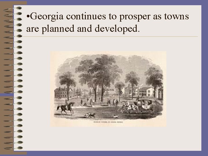  • Georgia continues to prosper as towns are planned and developed. 