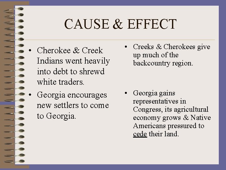 CAUSE & EFFECT • Cherokee & Creek Indians went heavily into debt to shrewd