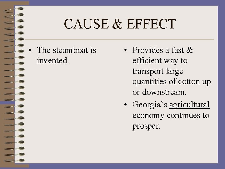 CAUSE & EFFECT • The steamboat is invented. • Provides a fast & efficient