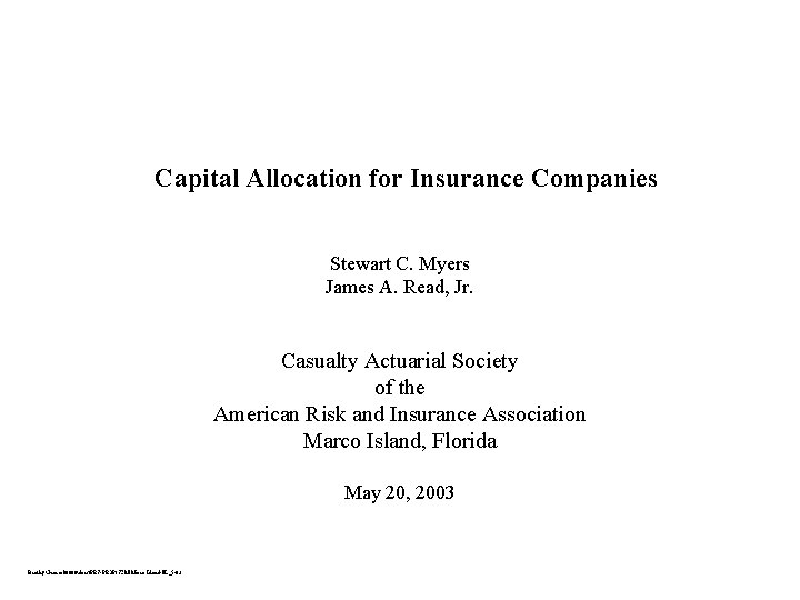 Capital Allocation for Insurance Companies Stewart C. Myers James A. Read, Jr. Casualty Actuarial