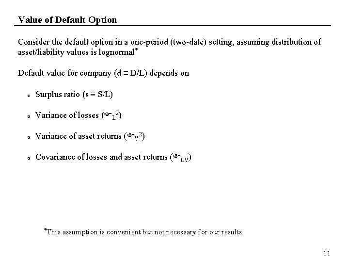 Value of Default Option Consider the default option in a one-period (two-date) setting, assuming