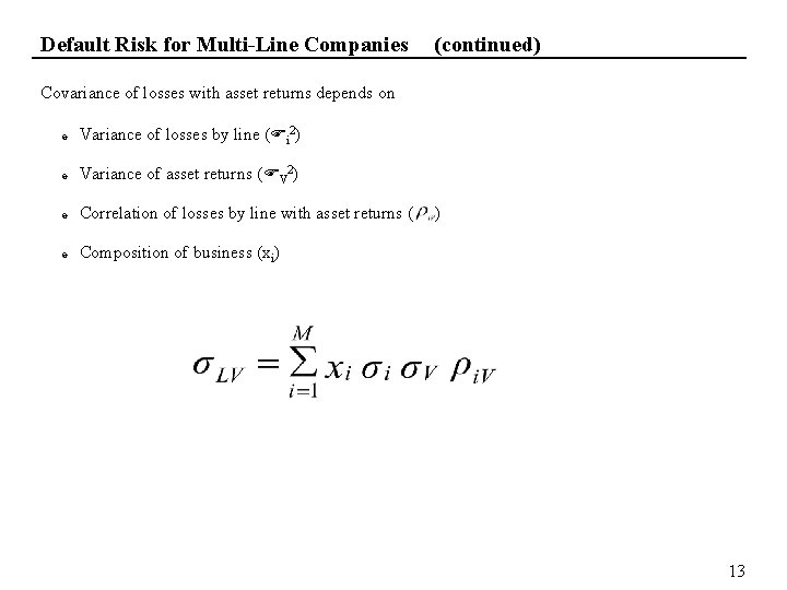 Default Risk for Multi-Line Companies (continued) Covariance of losses with asset returns depends on