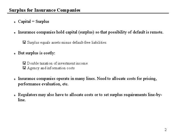 Surplus for Insurance Companies Capital = Surplus Insurance companies hold capital (surplus) so that