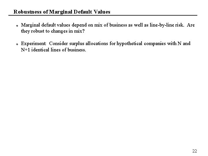 Robustness of Marginal Default Values Marginal default values depend on mix of business as