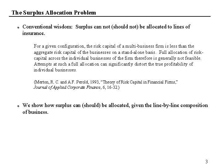 The Surplus Allocation Problem Conventional wisdom: Surplus can not (should not) be allocated to