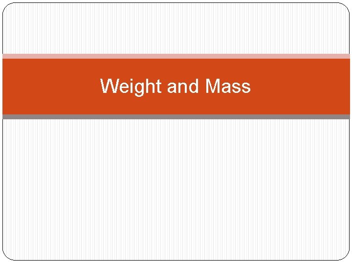 Weight and Mass 