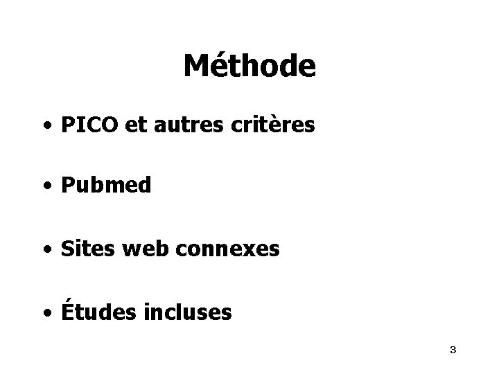 Méthode • PICO et autres critères • Pubmed • Sites web connexes • Études