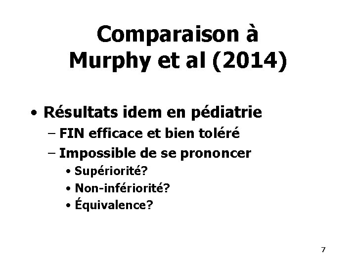 Comparaison à Murphy et al (2014) • Résultats idem en pédiatrie – FIN efficace