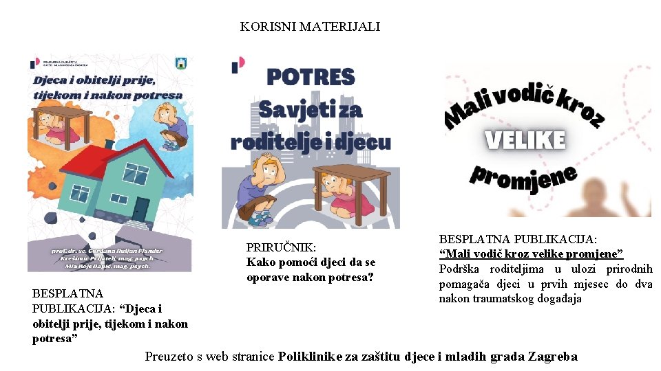 KORISNI MATERIJALI PRIRUČNIK: Kako pomoći djeci da se oporave nakon potresa? BESPLATNA PUBLIKACIJA: “Djeca