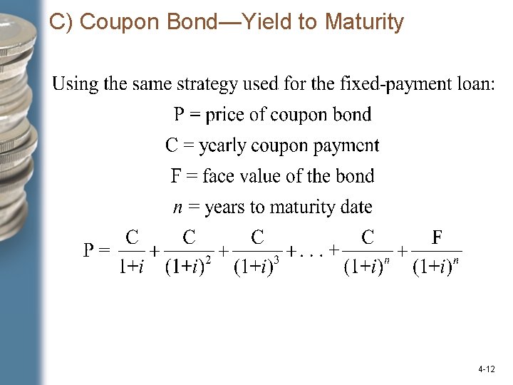 C) Coupon Bond—Yield to Maturity 4 -12 