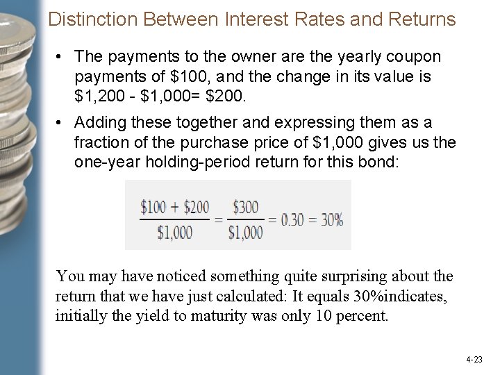 Distinction Between Interest Rates and Returns • The payments to the owner are the