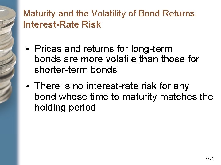 Maturity and the Volatility of Bond Returns: Interest-Rate Risk • Prices and returns for