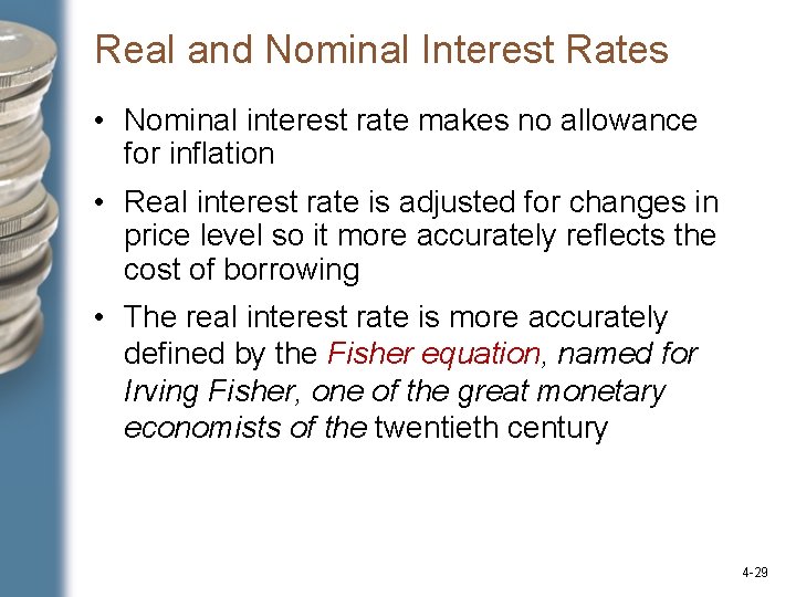 Real and Nominal Interest Rates • Nominal interest rate makes no allowance for inflation