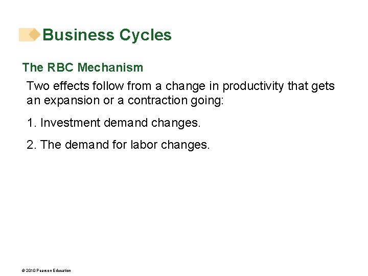 Business Cycles The RBC Mechanism Two effects follow from a change in productivity that