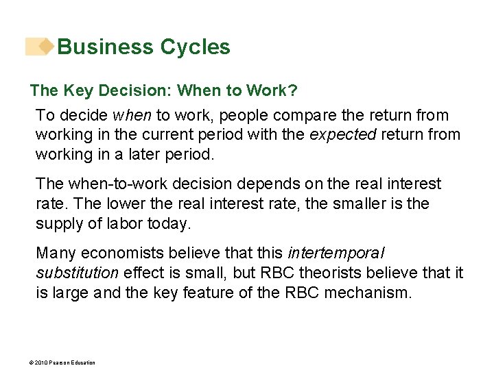 Business Cycles The Key Decision: When to Work? To decide when to work, people