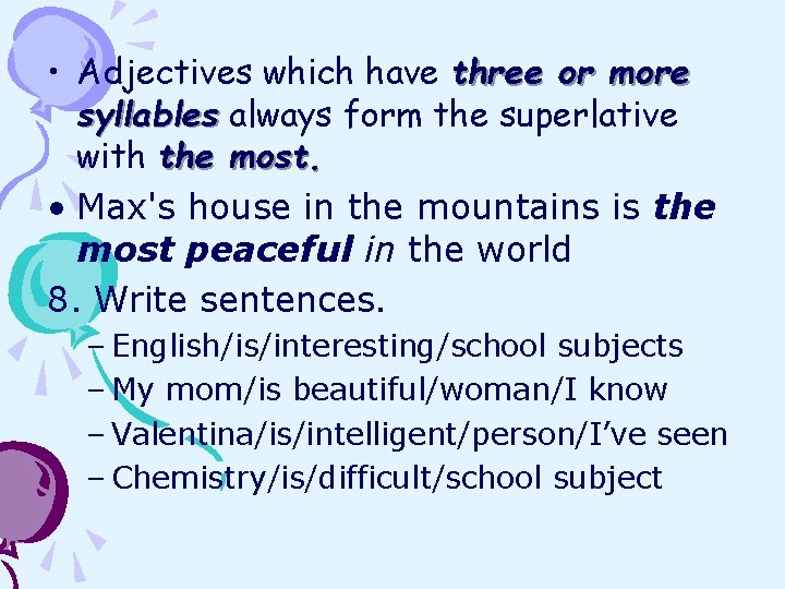  • Adjectives which have three or more syllables always form the superlative with