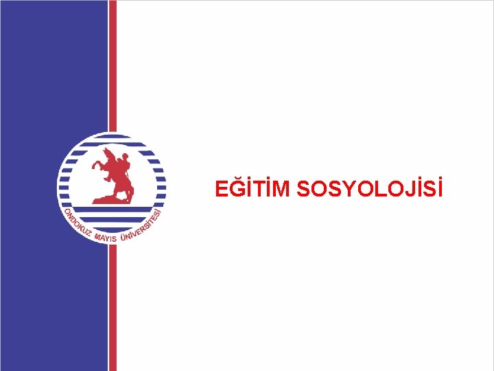 EĞİTİM SOSYOLOJİSİ 