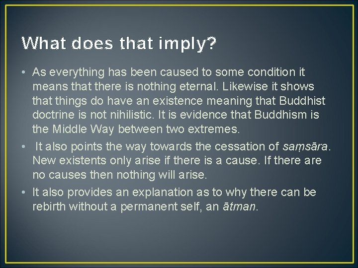 What does that imply? • As everything has been caused to some condition it