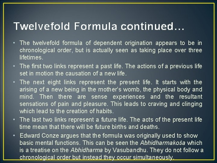 Twelvefold Formula continued… • The twelvefold formula of dependent origination appears to be in