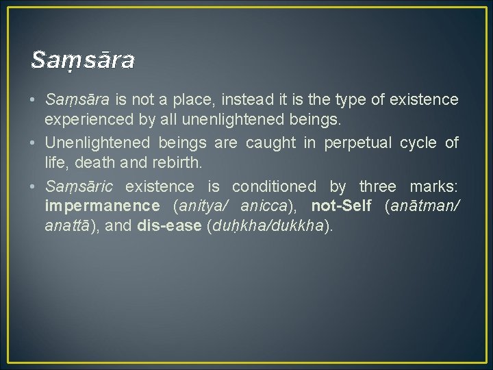 Saṃsāra • Saṃsāra is not a place, instead it is the type of existence