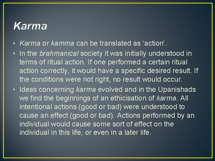 Karma • Karma or kamma can be translated as ‘action’. • In the brahmanical