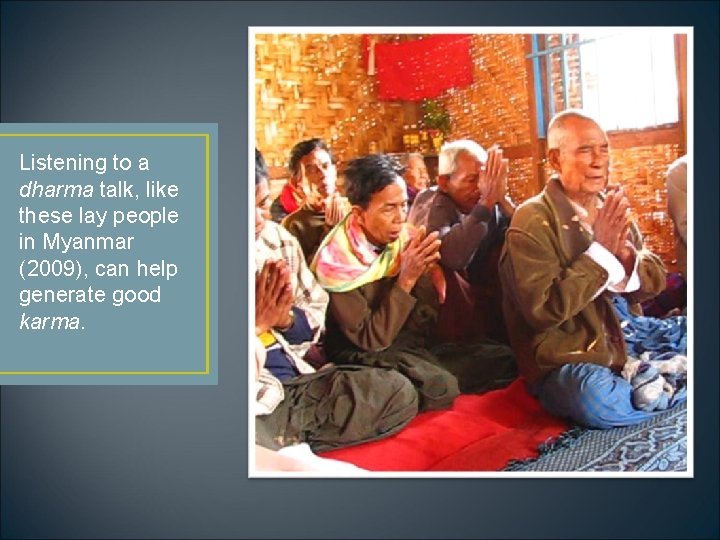 Listening to a dharma talk, like these lay people in Myanmar (2009), can help