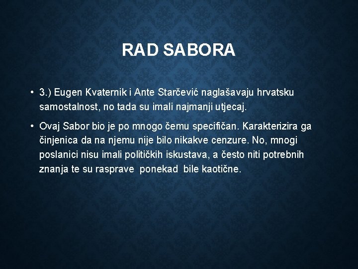 RAD SABORA • 3. ) Eugen Kvaternik i Ante Starčević naglašavaju hrvatsku samostalnost, no